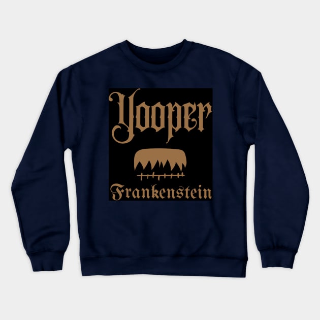 Yooper Frankenstein Crewneck Sweatshirt by yooper Frankenstein